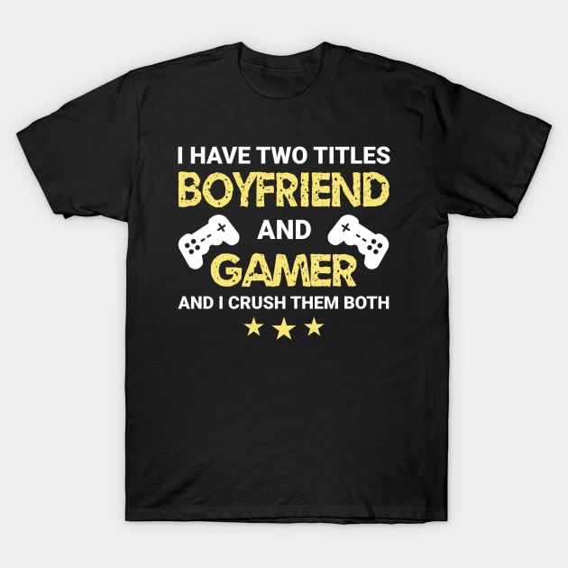 I have two titles - Boyfriend and Gamer (Color Text) T-Shirt by MrDrajan